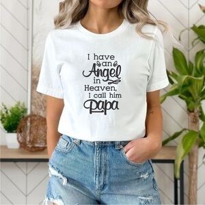 I Have An Angel In Heaven I Call Him Papa Graphic T Shirt